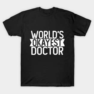 World's Okayest Doctor T shirt Doctor Gift T-Shirt